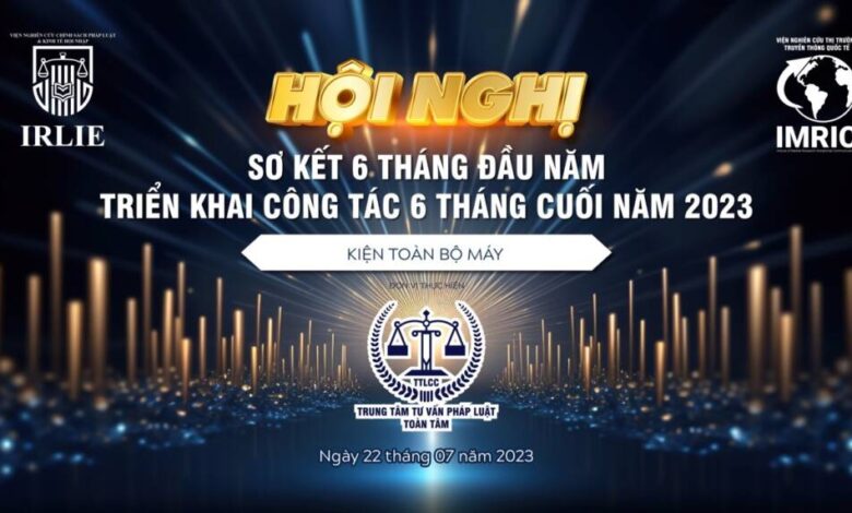 Viện IMRIC – Viện IRLIE chuẩn bị tổ chức Hội nghị Sơ kết công tác 06 tháng đầu năm và triển khai nhiệm vụ 06 tháng cuối năm 2023